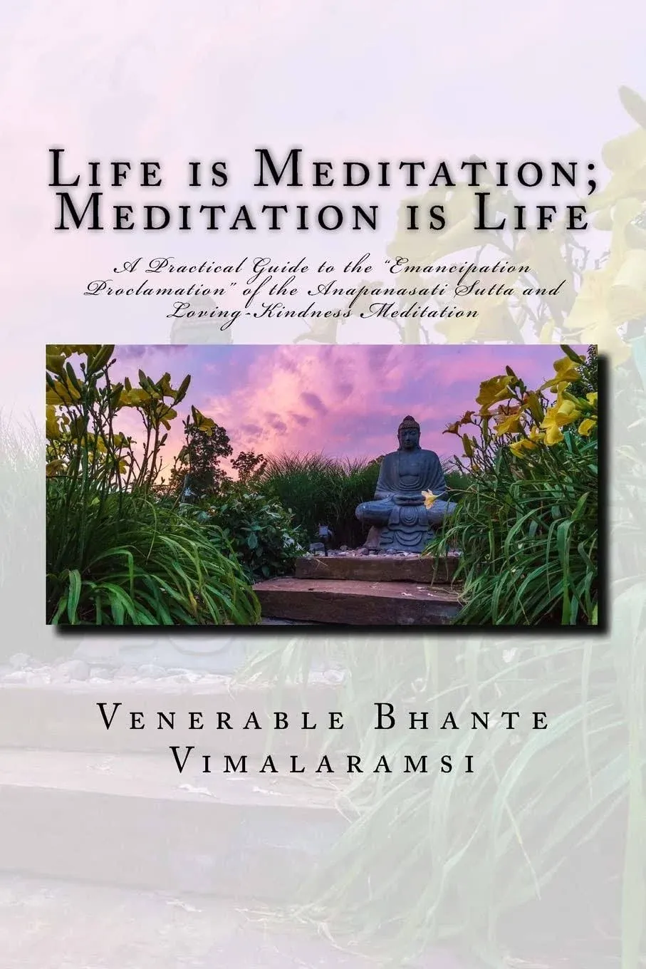 Life Is Meditation - Meditation Is Life: The Practice of Meditation As Explained ...