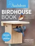 The Birdhouse Book: Building, Placing, and Maintaining Great Homes for Great Birds