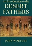 An Introduction to the Desert Fathers [Book]