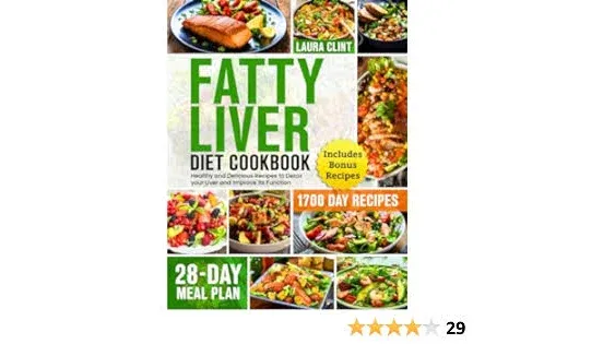 Fatty Liver Diet Cookbook: 1700 Day of Healthy and Delicious Recipes to Detox your Liver and Improve its Function|With A 28-Day Meal Plan That Will Help you Maintain your Liver Health