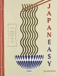 JapanEasy: Classic and Modern Japanese Recipes to Cook at Home [Book]