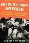 Encountering America: Humanistic Psychology, Sixties Culture, and the Shaping of the Modern Self [Book]