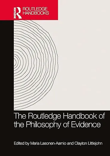 The Routledge Handbook of the Philosophy of Evidence [Book]