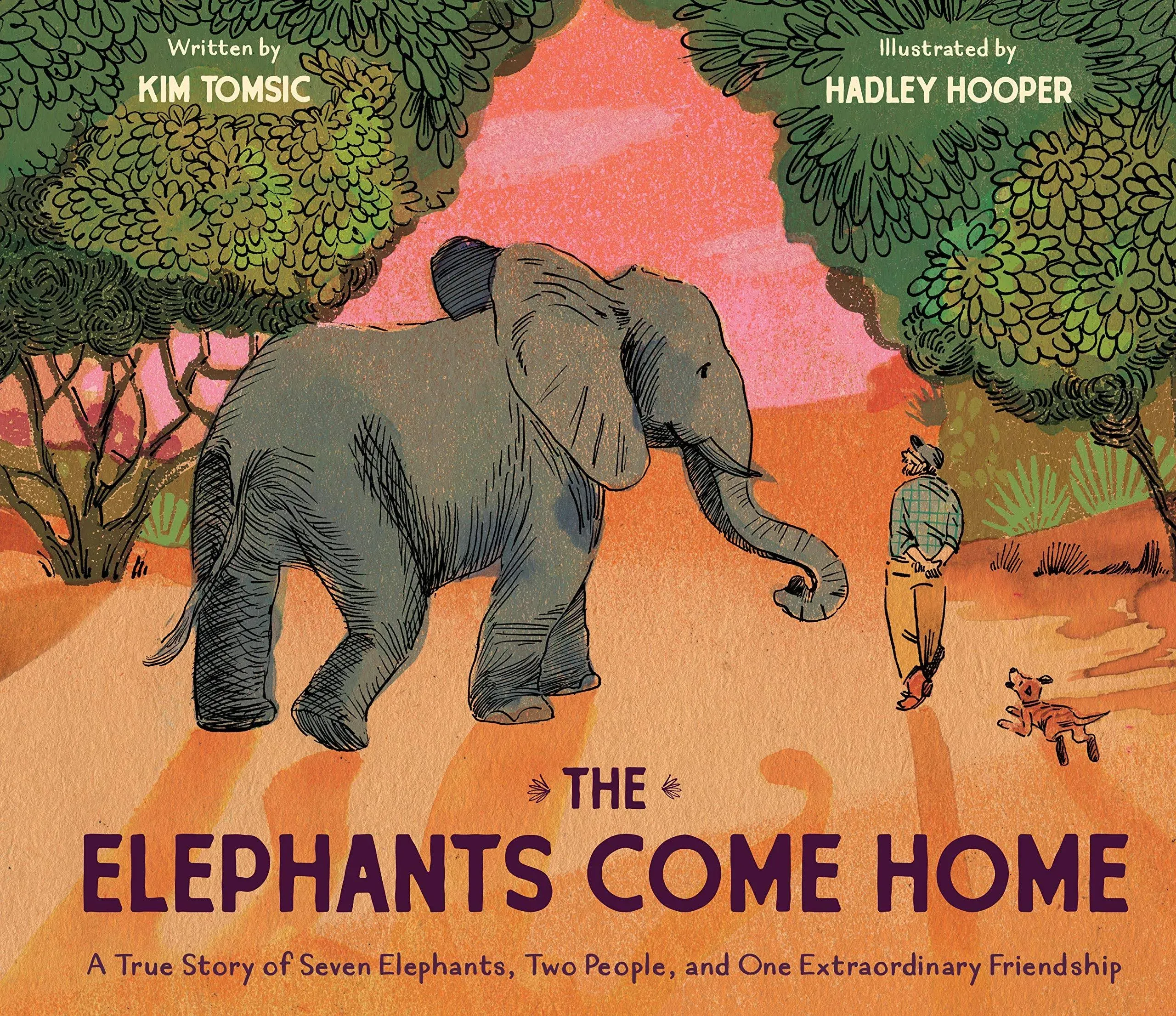 The Elephants Come Home: A True Story of Seven Elephants, Two People, and One Extraordinary Friendship