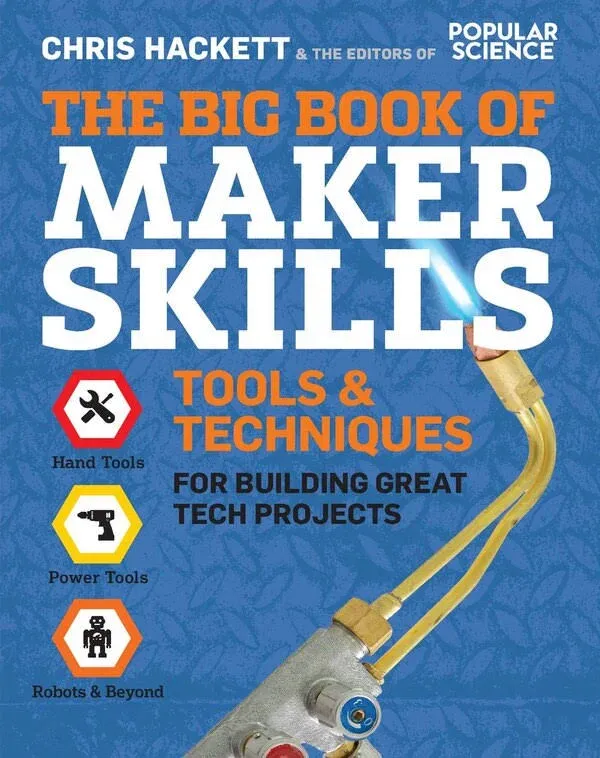 The Big Book Of Maker Skills Tools & Techniques For Building Great Te