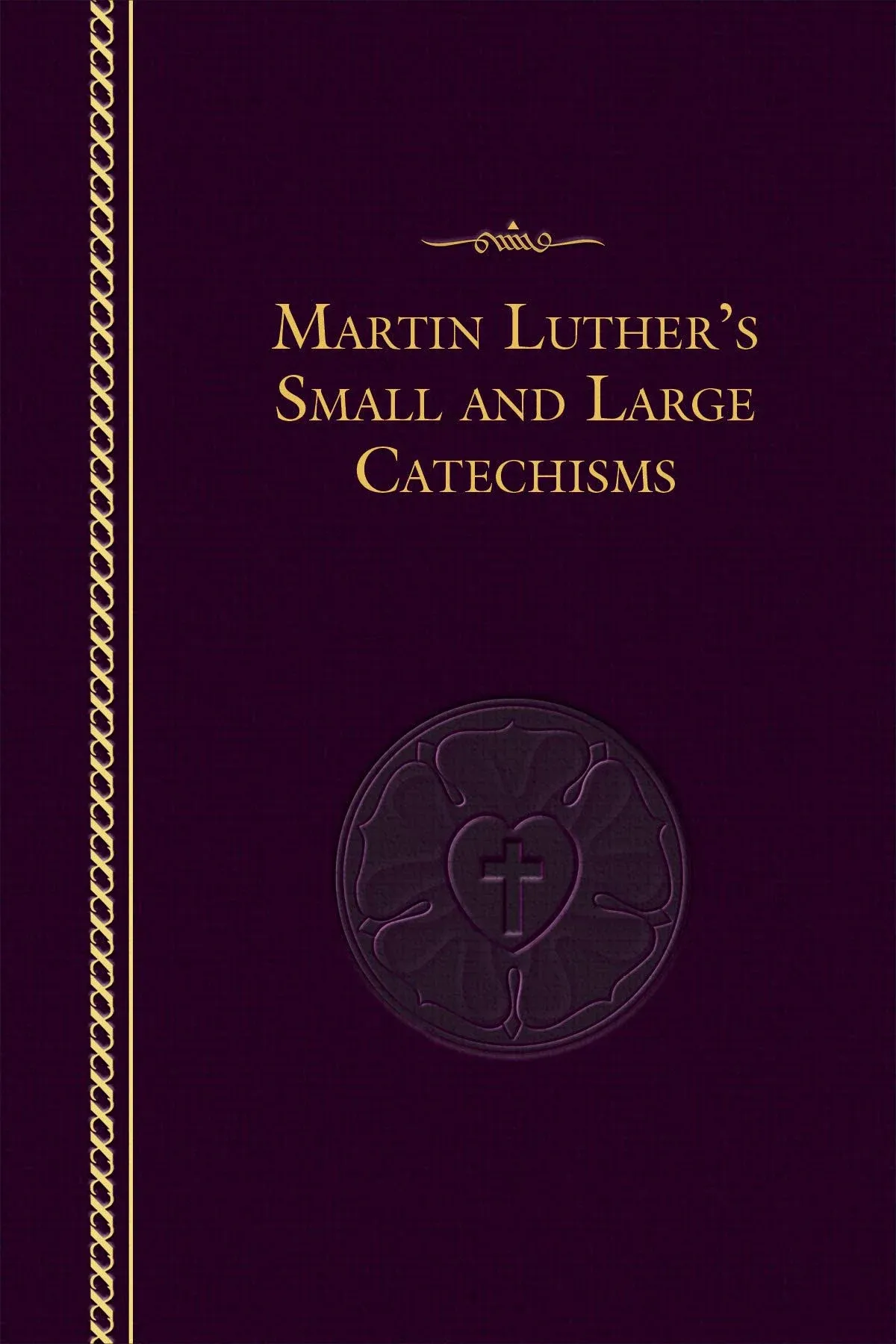 Martin Luther's Small and Large Catechisms [Book]