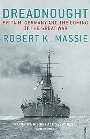 Dreadnought: Britain, Germany, and the Coming of the Great War [Book]