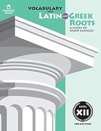 Vocabulary from Latin and Greek Roots: Level XII