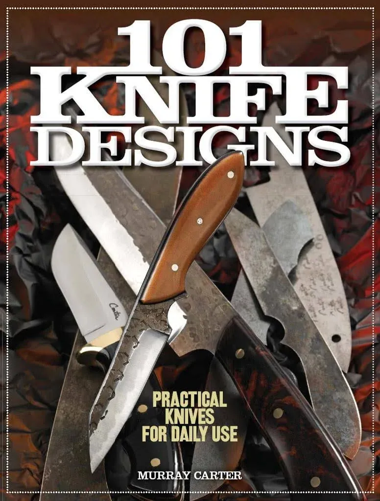 101 Knife Designs: Practical Knives for Daily Use [Book]