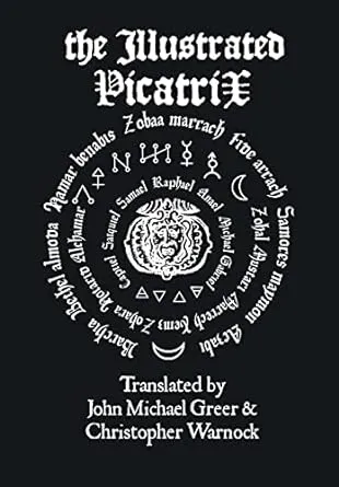 The Illustrated Picatrix: The Complete Occult Classic Of Astrological Magic