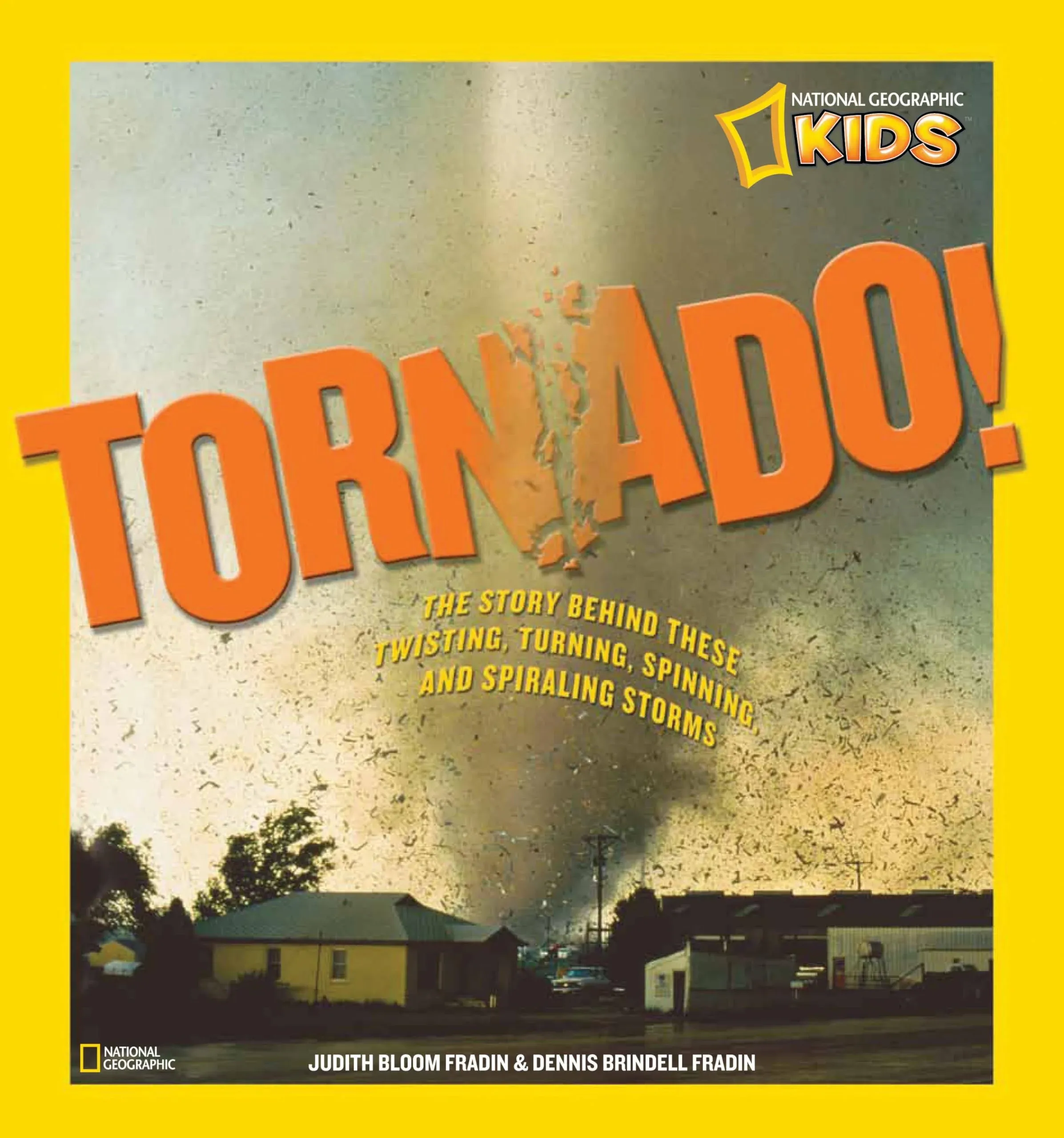 Tornado!: The Story Behind These Twisting, Turning, Spinning, and Spiraling ...