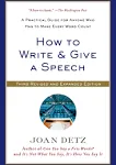 How to Write and Give a Speech: A Practical Guide for Anyone Who Has to Make Every Word Count [Book]