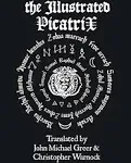 The Illustrated Picatrix: The Complete Occult Classic Of Astrological Magic