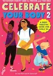 Celebrate Your Body 2: The Ultimate Puberty Book for Preteen and Teen Girls [Book]