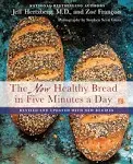 Zoe Francois Jeff Hertzber The New Healthy Bread in Five Minutes a Da (Hardback)