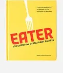 Eater: 100 Essential Restaurant Recipes from the Authority on Where to Eat and Why It Matters