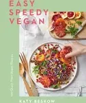 Easy Speedy Vegan: 100 Quick Plant-Based Recipes