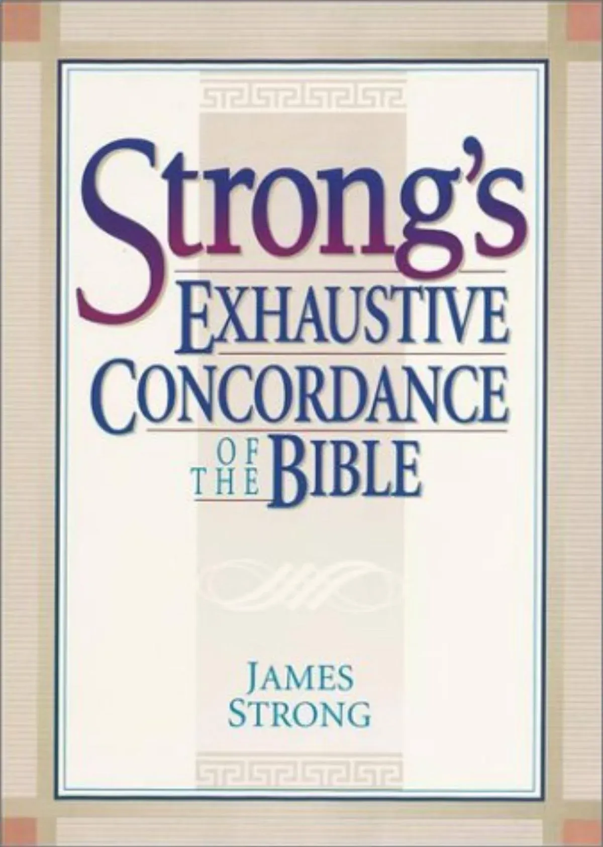 Strong's Exhaustive Concordance of the Bible [Book]