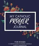 My Catholic Prayer Journal: A 12 month guide to prayer, Catholic living & thanksgiving