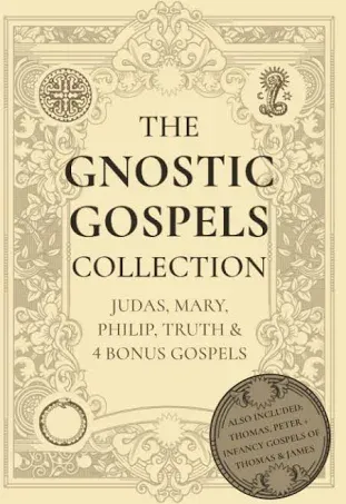 The Gnostic Gospels Collection: Judas, Mary, Philip, Truth & 4 Bonus Gospels