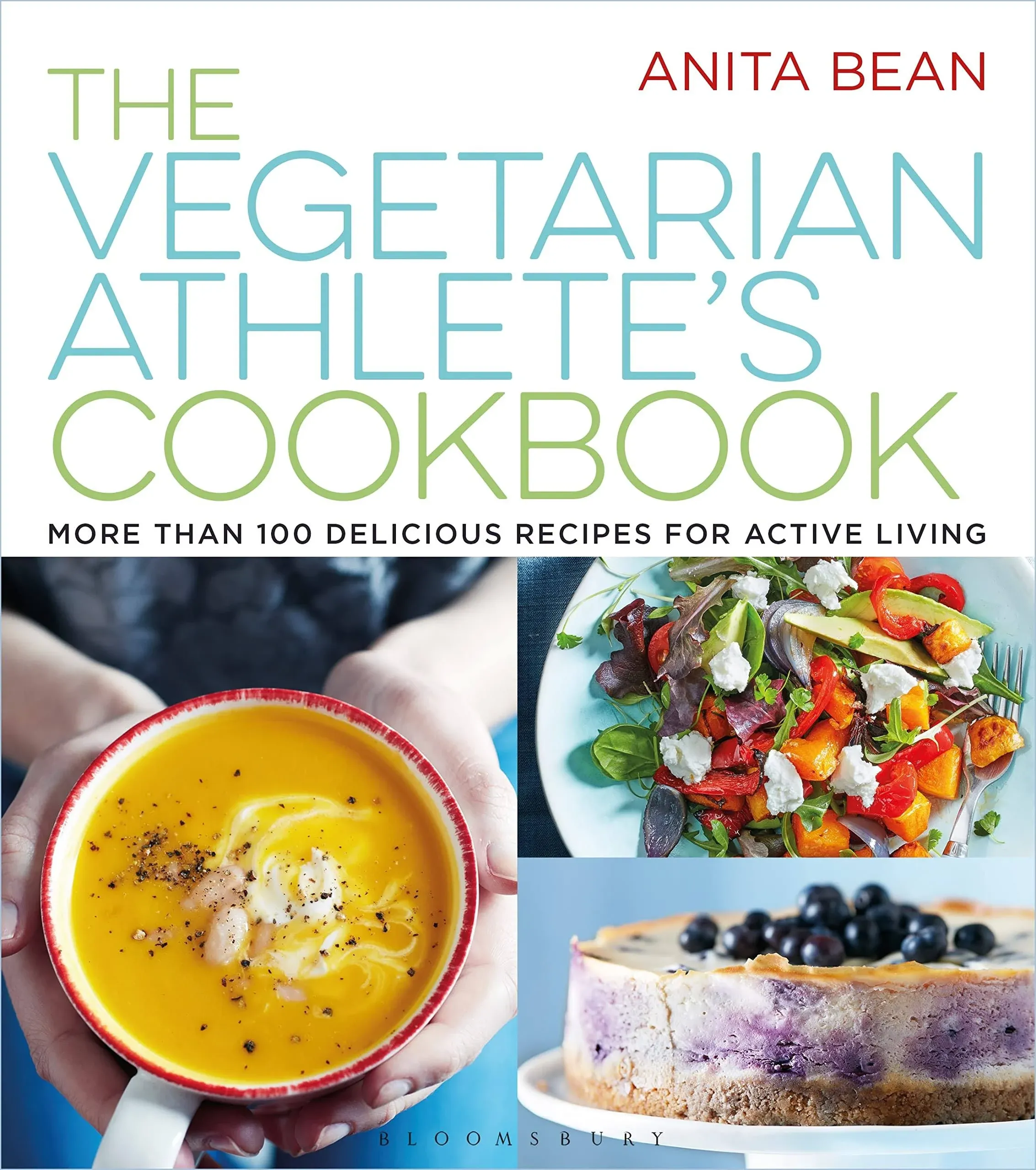 The Vegetarian Athletes Cookbook: More Than 100 Delicious Recipes for Active Liv