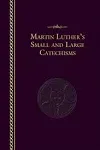 Martin Luther's Small and Large Catechisms [Book]