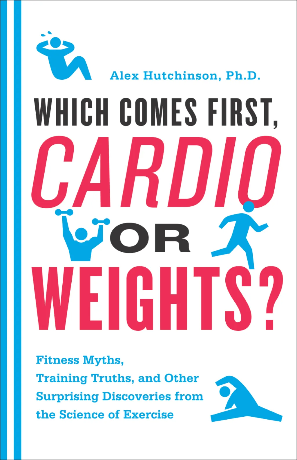 Which Comes First, Cardio Or Weights?: Fitness Myths, Training Truths, and Other ...