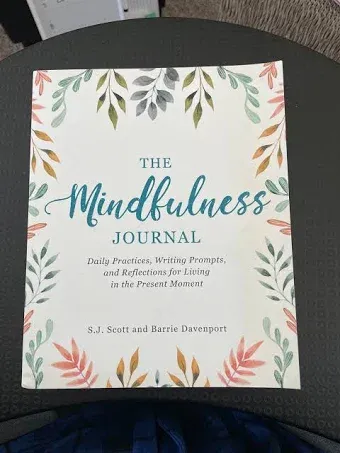 The Mindfulness Journal: Daily Practices, Writing Prompts, and... by Scott, S.J.