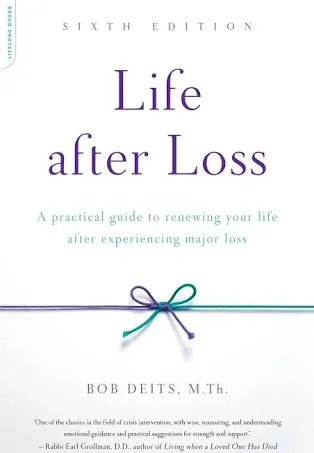 Life After Loss: A Practical Guide to Renewing Your Life After Experiencing Major ...