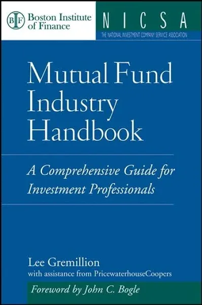 Mutual Fund Industry Handbook: A Comprehensive Guide for Investment Professionals [Book]