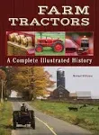 Farm Tractors: A Complete Illustrated History [Book]