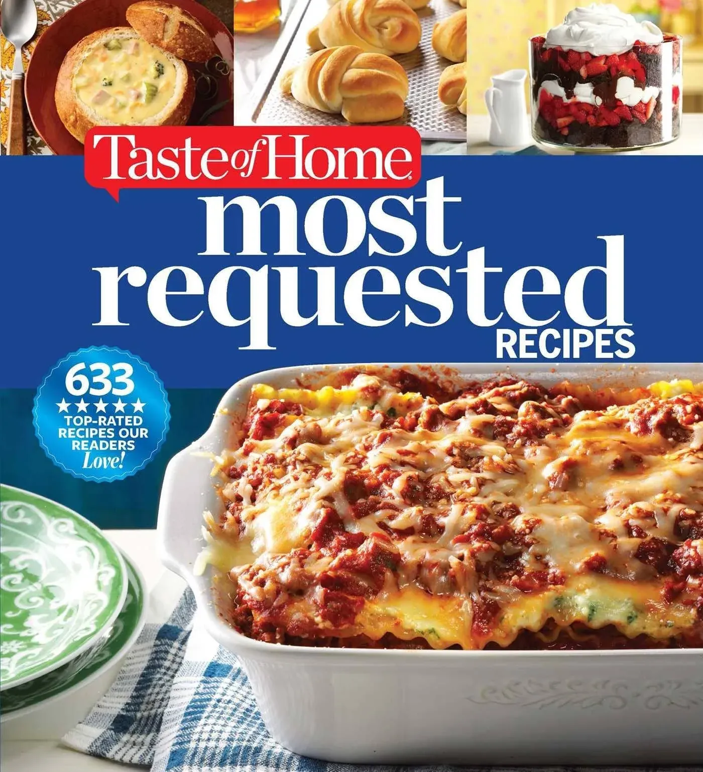 Taste of Home Most Requested Recipes: 633 Top-Rated Recipes Our Readers Love! [Book]