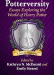 Potterversity: Essays Exploring the World of Harry Potter [Book]