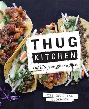 Thug Kitchen: Eat Like You Give a F**k (Bad Manners)