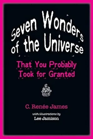 Seven Wonders of the Universe That You Probably Took for Granted [Book]