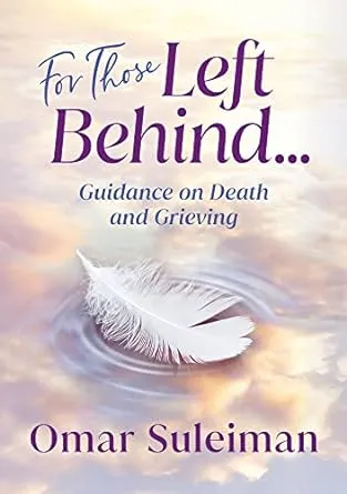 For Those Left Behind: Guidance on Death and Grieving