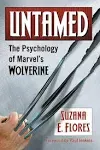 Untamed: The Psychology of Marvel's Wolverine