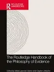 The Routledge Handbook of the Philosophy of Evidence [Book]