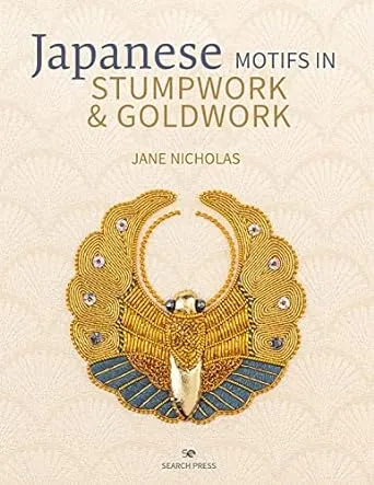 Japanese Motifs in Stumpwork & Goldwork: Embroidered Designs Inspired by Japanese Family Crests [Book]