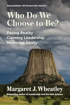 Who Do We Choose To Be?, Second Edition: Facing Reality, Claiming Leadership, Restoring Sanity