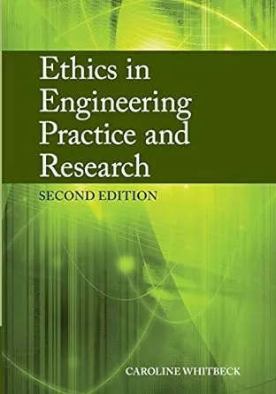 Ethics in Engineering Practice and Research by Caroline Whitbeck: Used