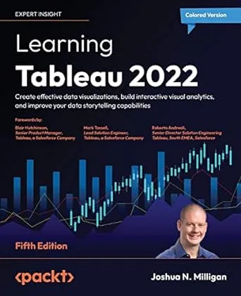 Learning Tableau 2022 - Fifth Edition: Create effective data visualizations, build interactive visual analytics, and improve your data storytelling capabilities