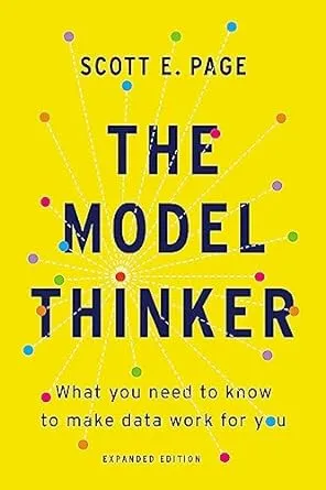 The Model Thinker: What You Need to Know to Make Data Work for You