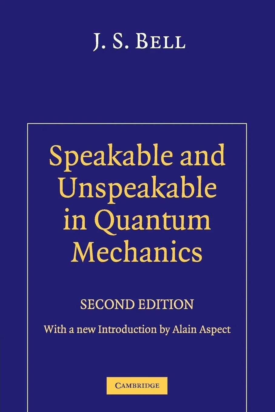 Speakable and Unspeakable in Quantum Mechanics: Collected Papers on Quantum Philosophy