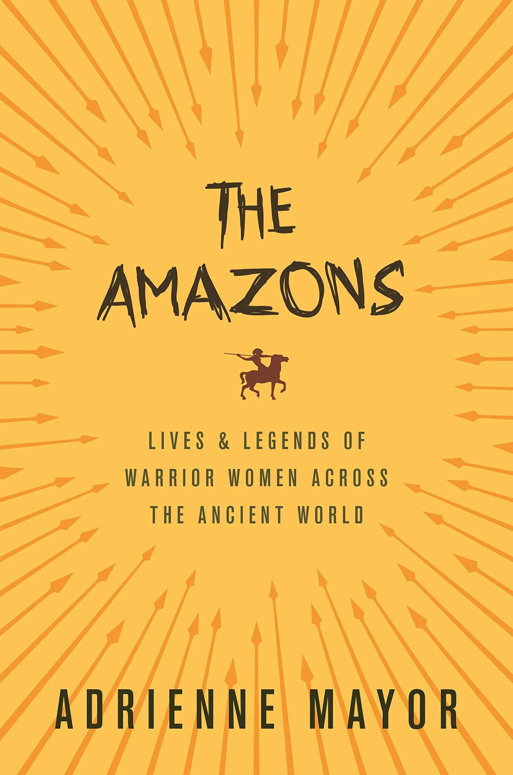 The Amazons: Lives and Legends of Warrior Women across the Ancient World