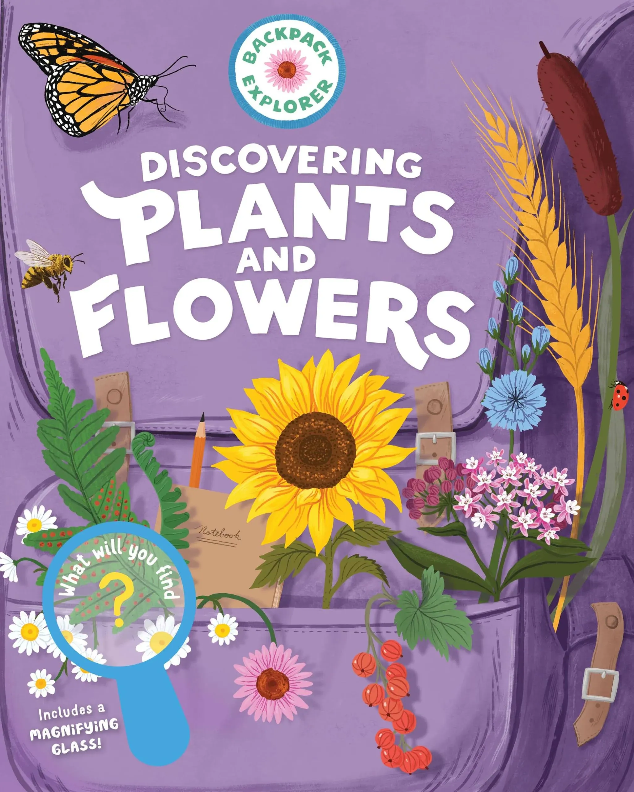 Backpack Explorer: Discovering Plants and Flowers: What Will You Find? [Book]