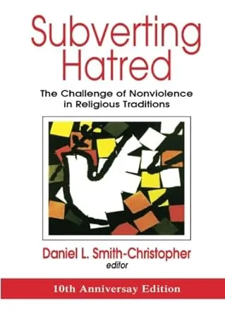 Subverting Hatred: The Challenge Of Nonviolence In Religious Traditions