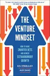 The Venture Mindset: How to Make Smarter Bets and Achieve Extraordinary Growth