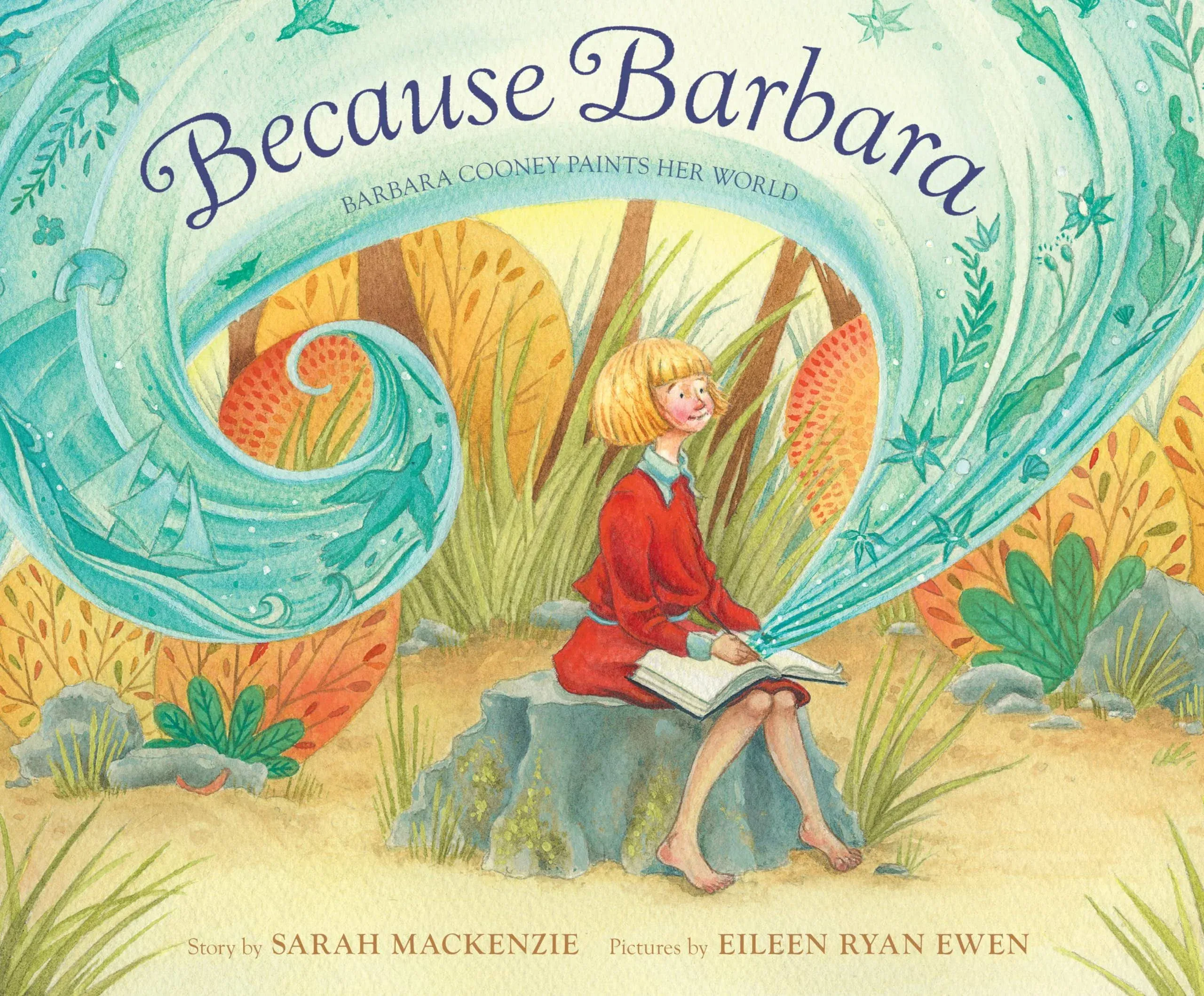 Because Barbara: Barbara Cooney Paints Her World by Sarah MacKenzie Hardcover Bo