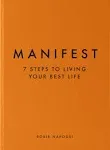 Manifest: 7 Steps to Living Your Best Life [Book]